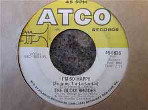 The Glory Rhodes - I'm So Happy (Singing Tra-La La La) / Can We Go To The C ...
