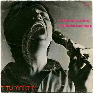 Tito Martin - El Mundo Llora / Pequeña Sinfonia