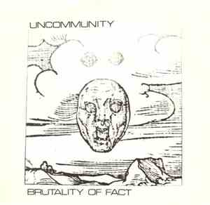 Uncommunity - Brutality Of Fact