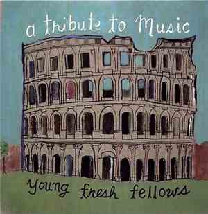 Young Fresh Fellows - A Tribute To Music