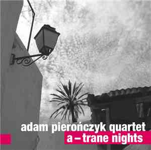 Adam Pierończyk Quartet - A-Trane Nights