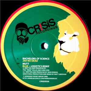 Bachelors Of Science / Mutt - Jah No Dead / Blue (Logistics Remix)