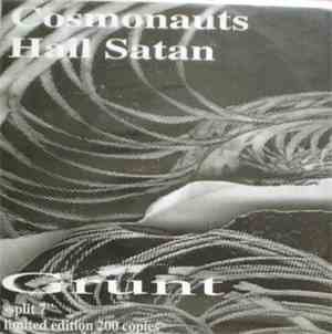 Cosmonauts Hail Satan / Grunt - Cosmonauts Hail Satan / Grunt Split 7