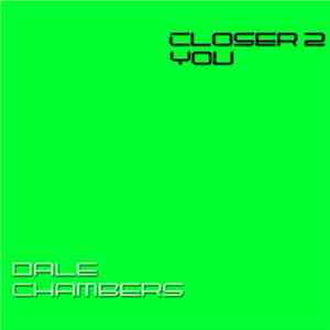 Dale Chambers - Closer 2 You