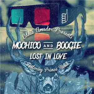 Eddie Amador Presents Mochico & Boogie Featuring Prince Habib - Lost In Lov ...