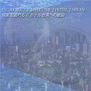 Esc Reality - Welcome 2 Hotel Taiwan™