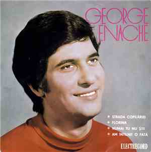 George Enache - ✽ Strada Copilăriei ✽ Florina ✽ Numai Tu Nu Știi ✽ Am Întîl ...
