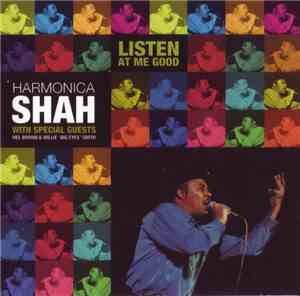Harmonica Shah - Listen At Me Good