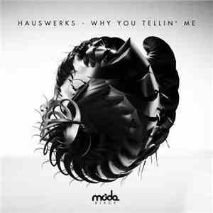 Hauswerks - Why You Tellin' Me