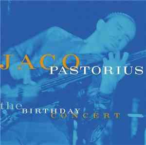 Jaco Pastorius - The Birthday Concert