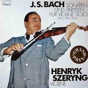 Johann Sebastian Bach, Henryk Szeryng - Sonaten Und Partiten Für Violine So ...
