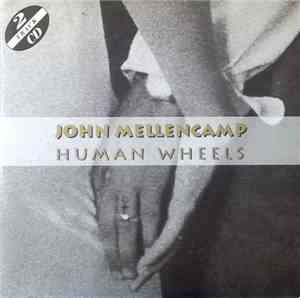 John Mellencamp - Human Wheels