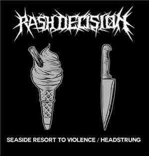 Rash Decision - Seaside Resort To Violence / Headstrung