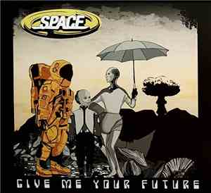 Space  - Give Me Your Future