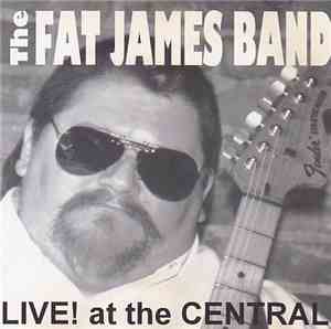 The Fat James Band - Live! At The Central