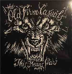 The Old Firm Casuals - This Means War