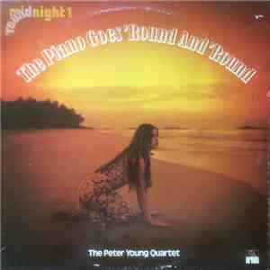 The Peter Young Quartet - The Piano Goes 'Round And 'Round