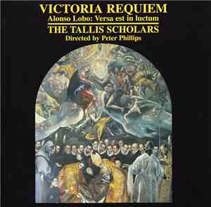 Victoria, Alonso Lobo / The Tallis Scholars, Peter Phillips  - Requiem