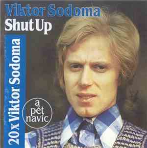 Viktor Sodoma, Shut Up  - 20x Viktor Sodoma (A Pět Navíc)