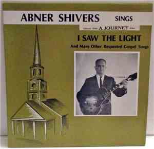 Abner Shivers - I Saw The Light (And Many Other Requested Gospel Songs)