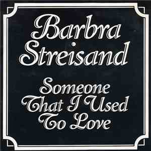 Barbra Streisand - Someone That I Used To Love