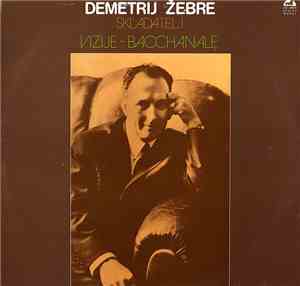 Demetrij Žebre - Vizije ~ Bacchanale