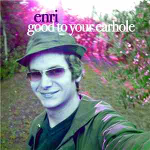 Enri - Good to you earhole