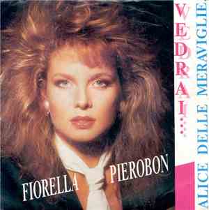 Fiorella Pierobon - Vedrai ... / Alice Delle Meraviglie