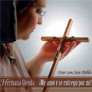 Hermana Glenda - ¡Me Amó y se entregó por mí! - Orar con San Pablo