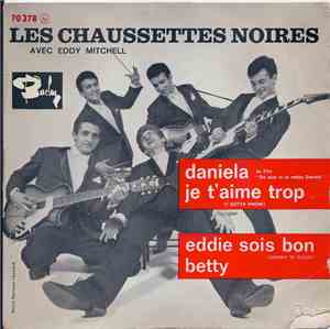 Les Chaussettes Noires Avec Eddy Mitchell - Daniela / Je T'aime Trop / Eddi ...