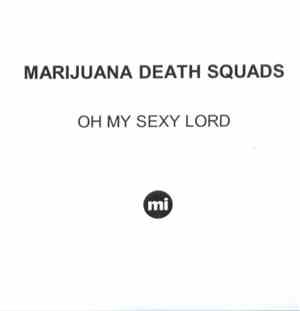Marijuana Deathsquads - Oh My Sexy Lord