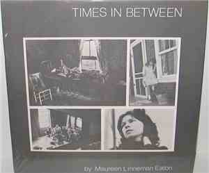 Maureen Linneman Eaton - Times In Between