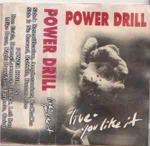 Power Drill  - Live - Like You Like It