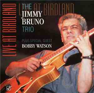 The Jimmy Bruno Trio Plus Special Guest Bobby Watson  - Live At Birdland