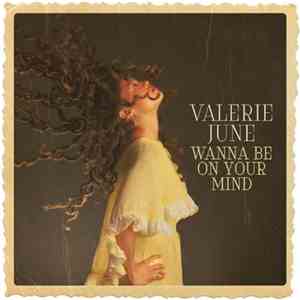 Valerie June - Wanna Be On Your Mind