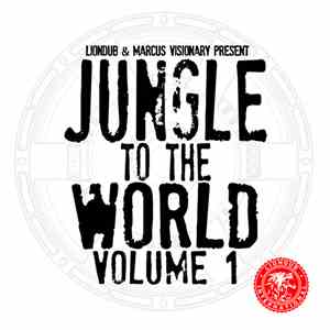 Various - Liondub & Marcus Visionary Present: Jungle To The World Volume 1
