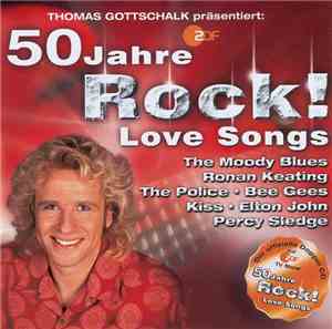 Various - Thomas Gottschalk Präsentiert: 50 Jahre Rock! Love Songs