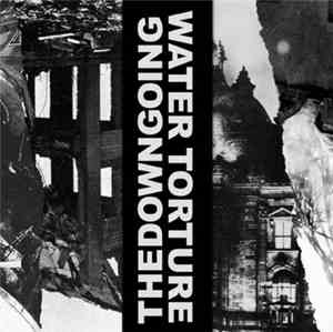 Water Torture / thedowngoing - Water Torture / thedowngoing