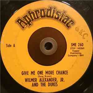 Wilmer Alexander, Jr. And The Dukes - Give Me One More Chance