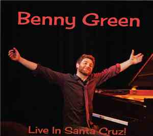 Benny Green - Live In Santa Cruz!
