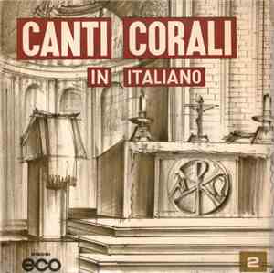Coro Ambrosiano, Coro Ragazzi Di S. Ildefonso - Canti Corali In Italiano -  ...