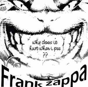 Frank Zappa - Why Does It Hurt When I Pee ??