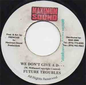 Future Troubles - We Don't Give A F