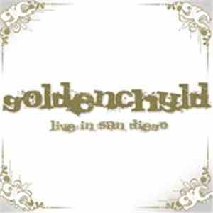 Goldenchyld - Goldenchyld: Live In San Diego