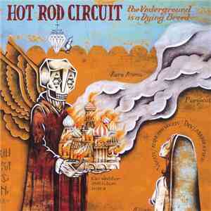 Hot Rod Circuit - The Underground Is A Dying Breed