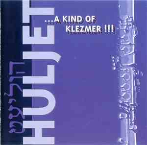 Huljet - ...A Kind Of Klezmer !!!