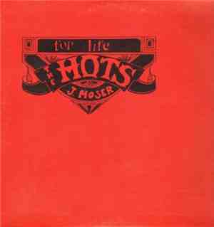 J. Moser  & The Hots  - For Life