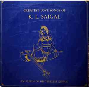 K. L. Saigal - Greatest Love Songs Of K.L. Saigal