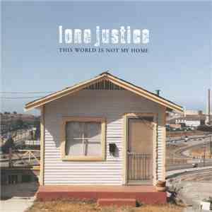 Lone Justice - This World Is Not My Home
