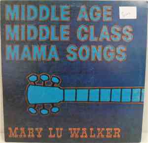 Mary Lu Walker - Middle Age, Middle Class, Mama Songs